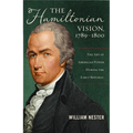 The Hamiltonian Vision, 1789-1800: The Art of American Power During the Early Republic