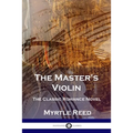 The Master's Violin: The Classic Romance Novel