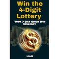 Win the 4-Digit Lottery: Your 7-Day Quick Win Strategy