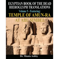 EGYPTIAN BOOK OF THE DEAD HIEROGLYPH TRANSLATIONS USING THE TRILINEAR METHOD Volume 5: Featuring Temple of Amun-Ra at Abu Simbel