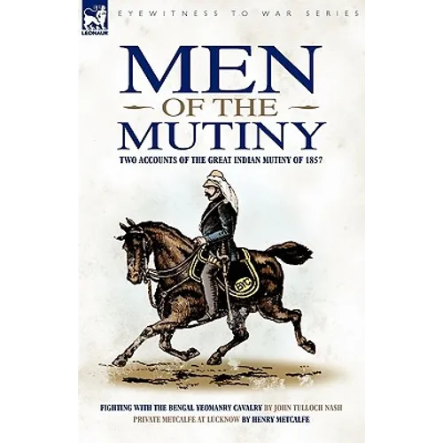 Men of the Mutiny: Two Accounts of the Great Indian Mutiny of 1857