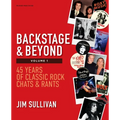 Backstage & Beyond Volume 1: 45 Years of Classic Rock Chats & Rants