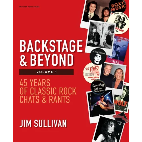 Backstage & Beyond Volume 1: 45 Years of Classic Rock Chats & Rants