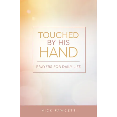 Touched by His Hand: Prayers for Dailiy Life