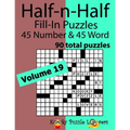 Half-n-Half Word Fill-In Puzzles, Volume 19: 45 Number and 45 Word (90 Total Puzzles)
