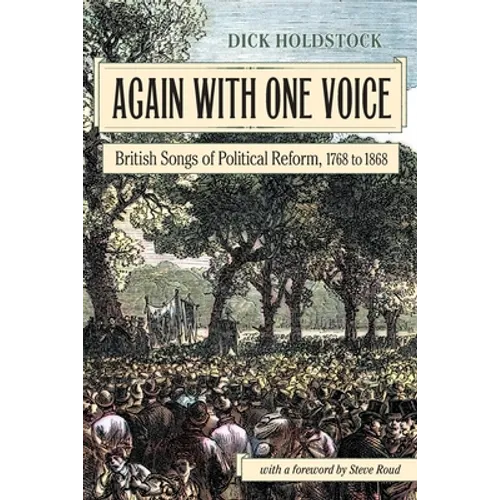 Again With One Voice: British Songs of Political Reform, 1768 to 1868