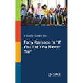 A Study Guide for Tony Romano 's "If You Eat You Never Die"