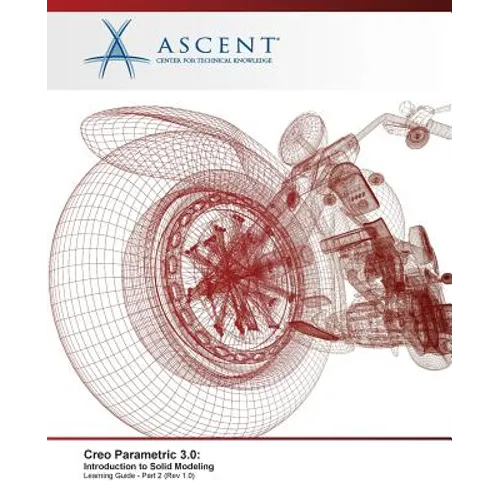 Creo Parametric 3.0: Introduction to Solid Modeling - Part 2