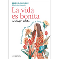 La Vida Es Bonita Incluso Ahora. Una Historia Real de Superación Y Lucha / Life Is Beautiful Even Now: A True Story of Triumph and Struggle