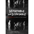 Deportable and Disposable: Public Rhetoric and the Making of the "Illegal" Immigrant