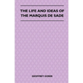 The Life and Ideas of the Marquis de Sade
