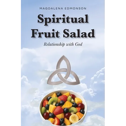 Spiritual Fruit Salad: Relationship with God