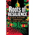 Roots of Resilience: Black History Through the Eyes of Faith