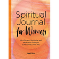 Spiritual Journal for Women: Mindfulness, Gratitude, and Meditation Prompts to Reconnect with Yourself
