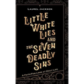 Little White Lies and the Seven Deadly Sins: A Faith-Fun Look at Daily Life