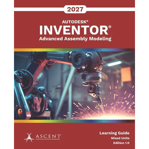 Autodesk Inventor 2027: Advanced Assembly Modeling (Mixed Units)