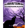 Halloween! Adult Coloring Book For Stress Relieving, Relaxation: Unique illustrations, Pumpkin, Ghost, Witches, Haunted Houses and More (8.5" x 11"),