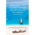 Exploring the Islands, History, and Mythology of Greece