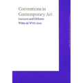 Conventions in Contemporary Art: Witte de with Lectures 2001