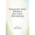 Damaged and Broken But Not Destroyed