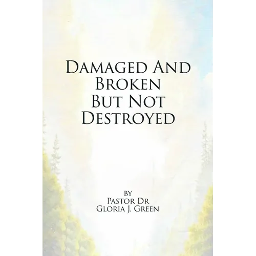 Damaged and Broken But Not Destroyed