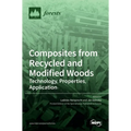 Composites from Recycled and Modified Woods: Technology, Properties, Application