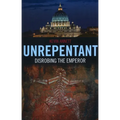 Unrepentant: Disrobing the Emperor