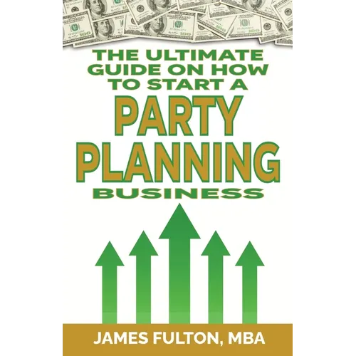 The Ultimate Guide on How To Start a Party Planning Business