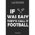 Lacrosse If Was They´d Calle It Football Notebook: Great Gift Idea for Lacrosse Player and Coaches(6x9 - 100 Pages Dot Gride)