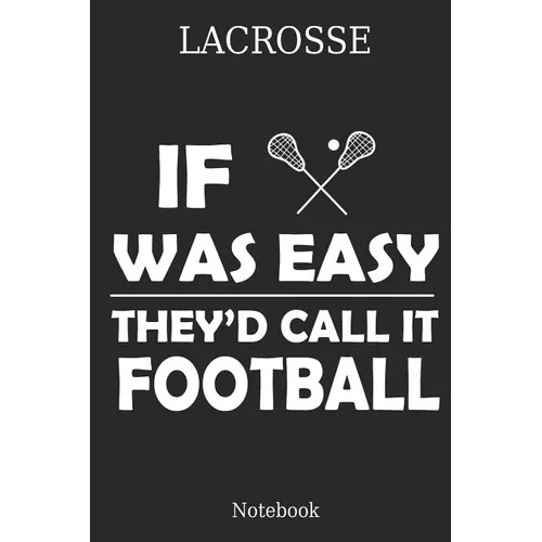 Lacrosse If Was They´d Calle It Football Notebook: Great Gift Idea for Lacrosse Player and Coaches(6x9 - 100 Pages Dot Gride)