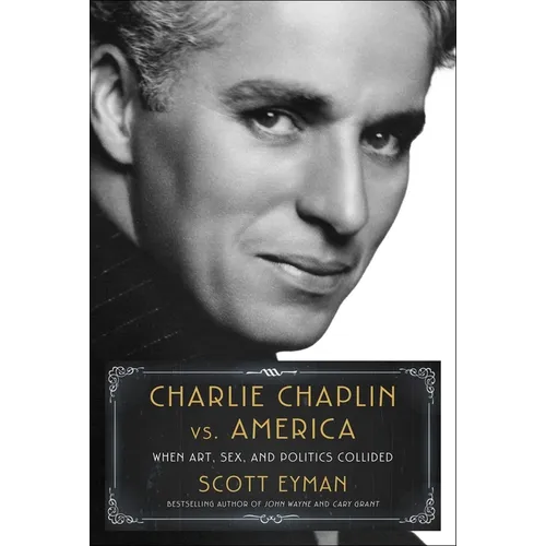 Charlie Chaplin vs. America: When Art, Sex, and Politics Collided
