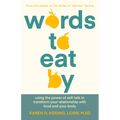 Words to Eat by: Using the Power of Self-Talk to Transform Your Relationship with Food and Your Body