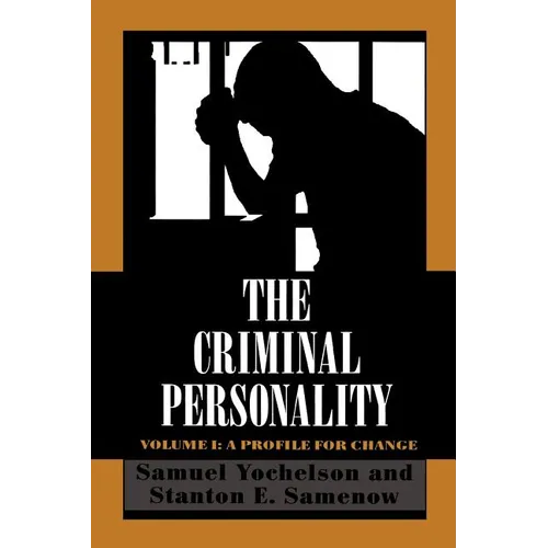 The Criminal Personality: A Profile for Change, Volume I