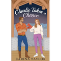 Charlie Takes a Chance: An Enemies to Lovers Romantic Comedy