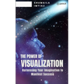 The Power of Visualization Harnessing Your Imagination to Manifest Success