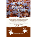 Italian Holiday Cookies Recipe Book 2024: Dive into the Sweet Magic of the Season Unveiling Irresistible Italian Cookie Holiday Recipes, Featuring Tim