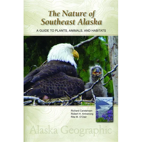 The Nature of Southeast Alaska: A Guide to Plants, Animals, and Habitats