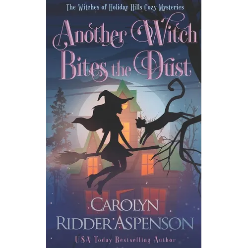 Another Witch Bites the Dust: The Witches of Holiday Hills Cozy Mystery Series