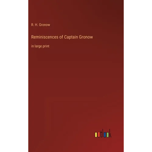 Reminiscences of Captain Gronow: in large print
