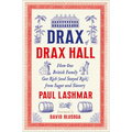 Drax of Drax Hall: How One British Family Got Rich (and Stayed Rich) from Sugar and Slavery