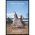 Alma Equina.: Historias de conexión y amistad entre Ailín y sus caballos