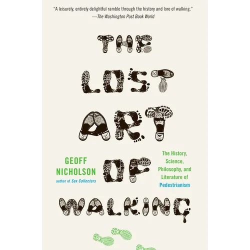 The Lost Art of Walking: The History, Science, and Literature of Pedestrianism