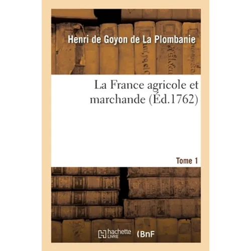 La France Agricole Et Marchande. Tome 1