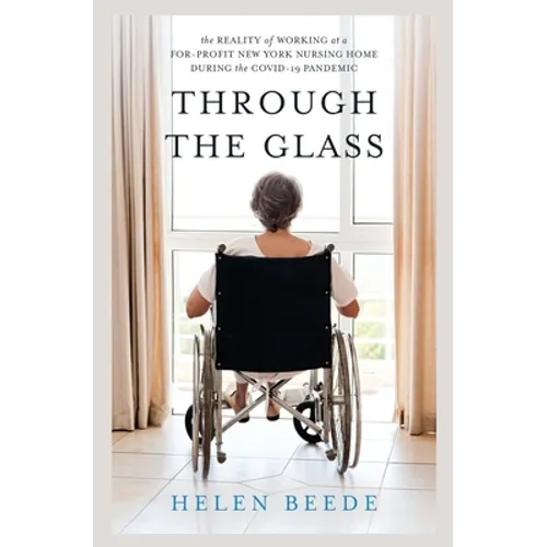 Through the Glass: The Reality of Working at a For-Profit New York Nursing Home During the COVID-19 Pandemic