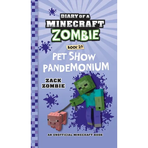 Diary of a Minecraft Zombie Book 29: Pet Show Pandemonium
