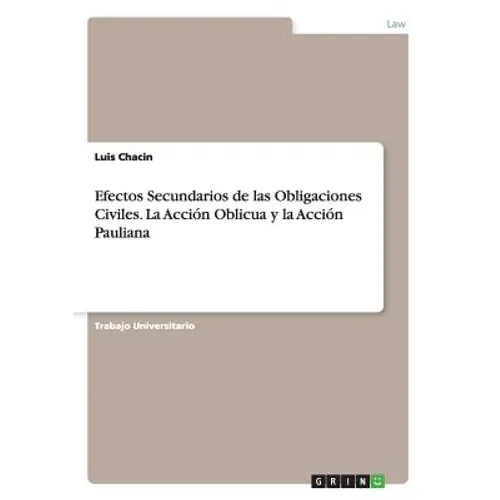 Efectos Secundarios de las Obligaciones Civiles. La Acción Oblicua y la Acción Pauliana