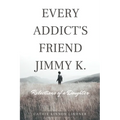 Every Addict's Friend Jimmy K.: Reflections of a Daughter