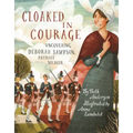 Cloaked in Courage: Uncovering Deborah Sampson, Patriot Soldier