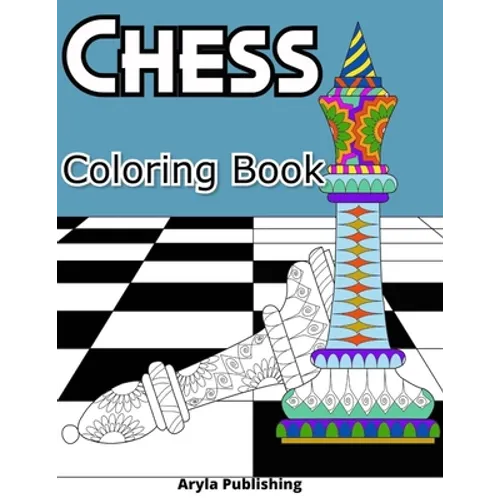 Chess Coloring Book: Adult Teen Colouring Page Fun Stress Relief Relaxation and Escape