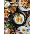 50 Brunch Buffet Recipes for Home